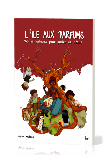 ILE AUX PARFUMS (L') - PETITES HISTOIRES POUR PARLER DE JESUS  7-9 ANS