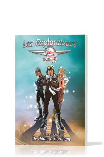 EXPLORATEURS (LES) - DE ADAM A ABRAHAM - TOME 1