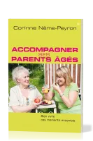 ACCOMPAGNER SES PARENTS AGES - BIEN VIVRE CES MOMENTS ENSEMBLE