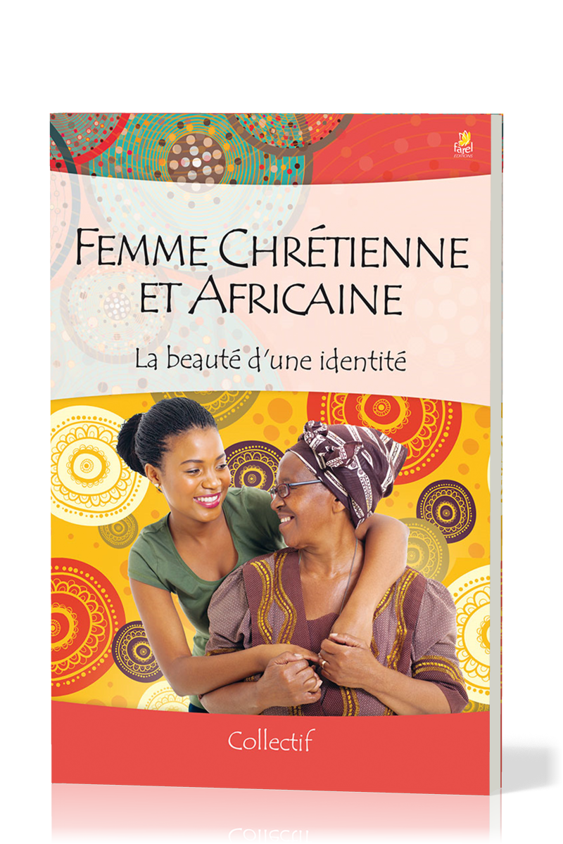 FEMME CHRETIENNE ET AFRICAINE - LA BEAUTE D’UNE IDENTITE