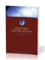 JESUS CHRIST PRIE POUR LES SIENS MIEUX COMPRENDRE JEAN 17