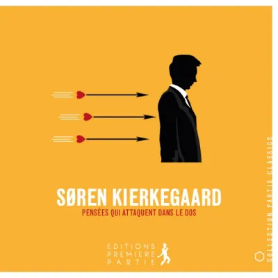 SOREN KIERKEGAARD - PENSEES QUI ATTAQUENT DANS LE DOS