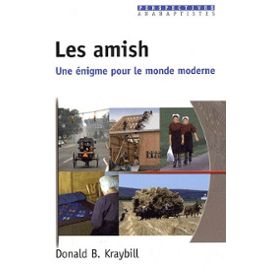 AMISH (LES) - UNE ENIGME POUR LE MONDE MODERNE