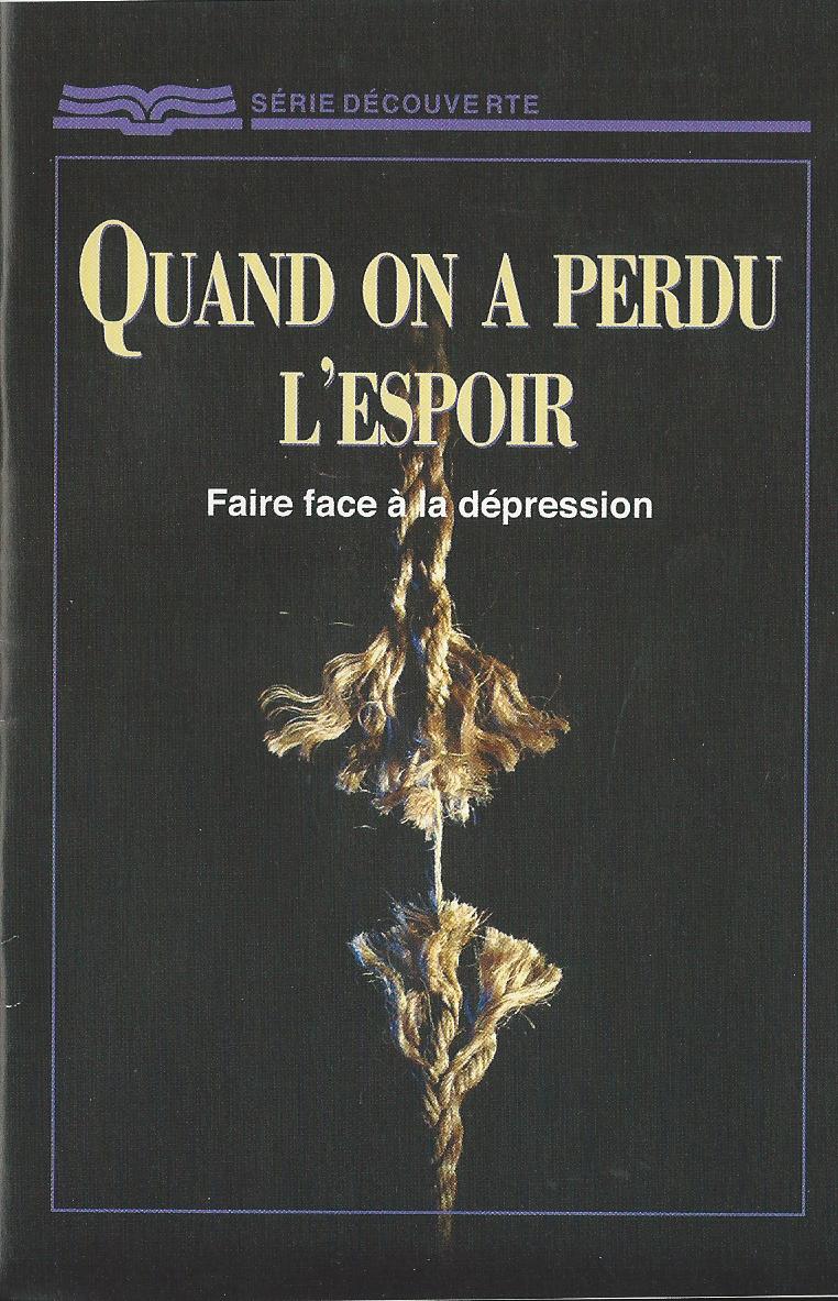 QUAND ON A PERDU L'ESPOIR - FAIRE FACE A LA DEPRESSION - NOUVELLE EDITION