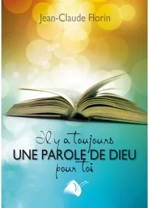IL Y A TOUJOURS UNE PAROLE DE DIEU POUR TOI