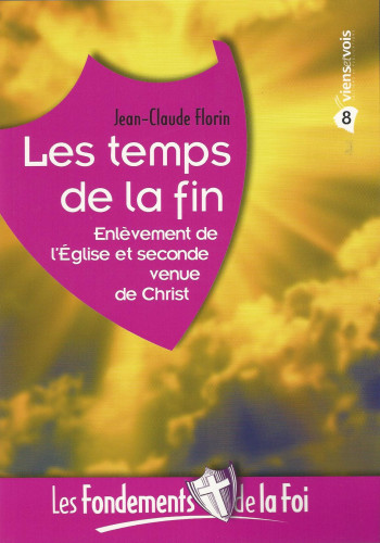 TEMPS DE LA FIN (LES) - ENLEVEMENT DE L'EGLISE ET SECONDE VENUE DE CHRIST