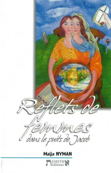 REFLETS DE FEMMES DANS LE PUIT DE JACOB