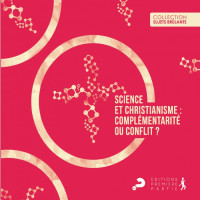 SCIENCE ET CHRISTIANISME - COMPLEMENTARITE OU CONFLIT