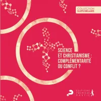 SCIENCE ET CHRISTIANISME - COMPLEMENTARITE OU CONFLIT