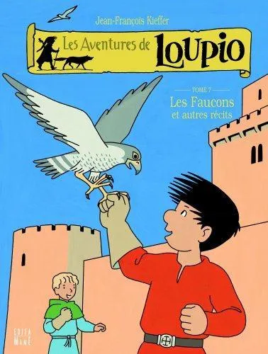 LOUPIO TOME 7 FAUCONS ET AUTRES RECITS (LES)