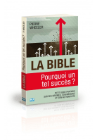 BIBLE (LA) - POURQUOI UN TEL SUCCES