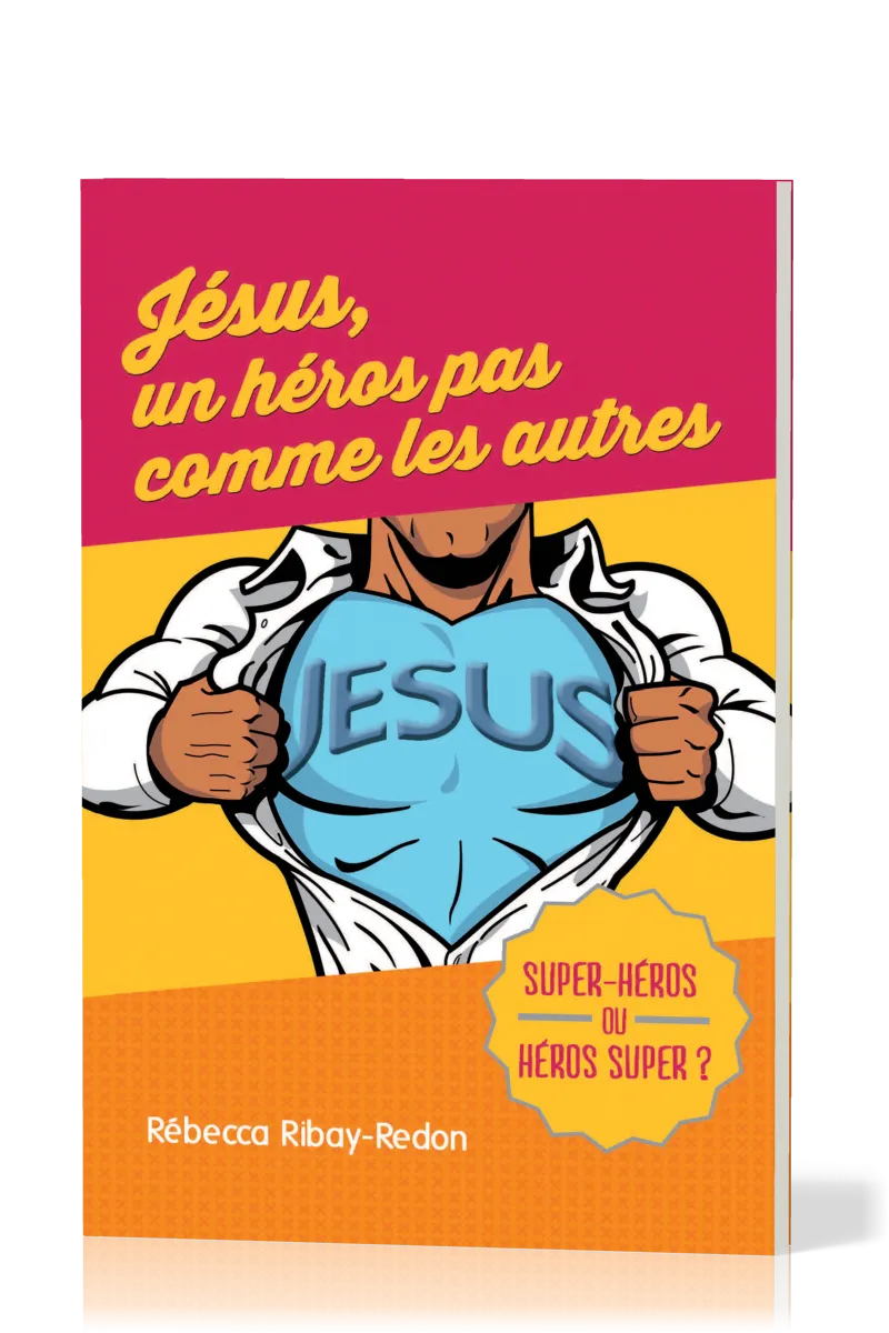 JESUS UN HEROS PAS COMME LES AUTRES - SUPER-HEROS OU HEROS SUPER ?