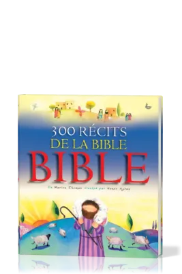300 RECITS DE LA BIBLE