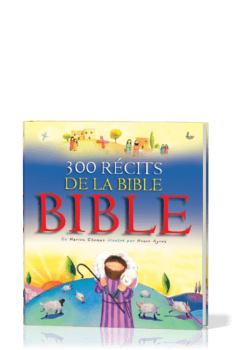 300 RECITS DE LA BIBLE