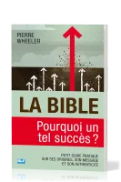 BIBLE (LA) - POURQUOI UN TEL SUCCES
