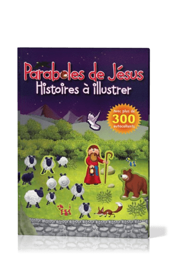 PARABOLES DE JESUS - HISTOIRE A ILLUSTRER - AVEC PLUS DE 300 AUTOCOLLANTS