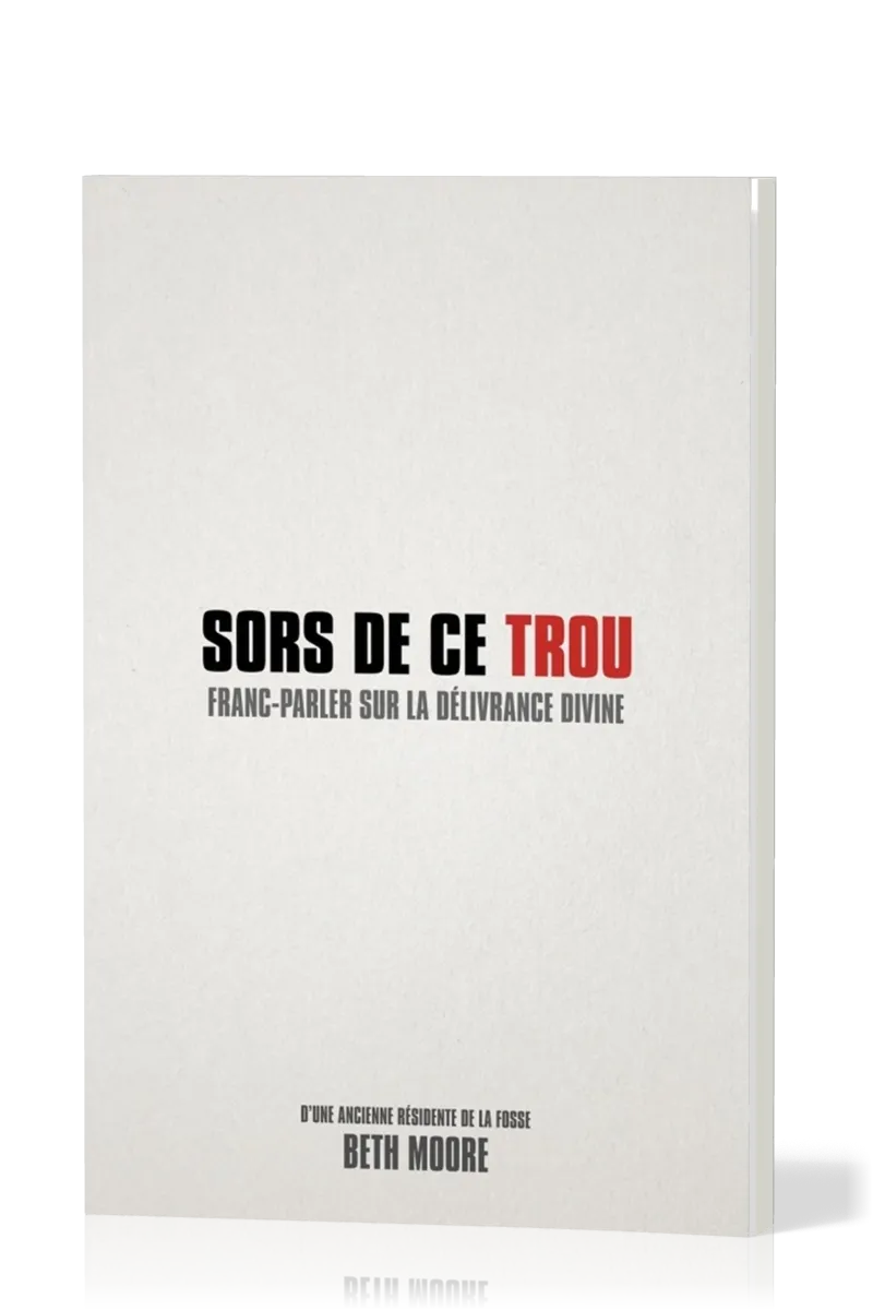 SORS DE CE TROU - (REF:1117)  FRANC PARLER SUR LA DELIVRANCE DIVINE