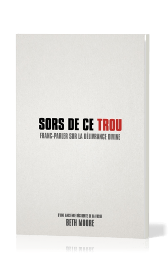 SORS DE CE TROU - (REF:1117)  FRANC PARLER SUR LA DELIVRANCE DIVINE