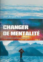 CHANGER DE MENTALITE VOL 2
