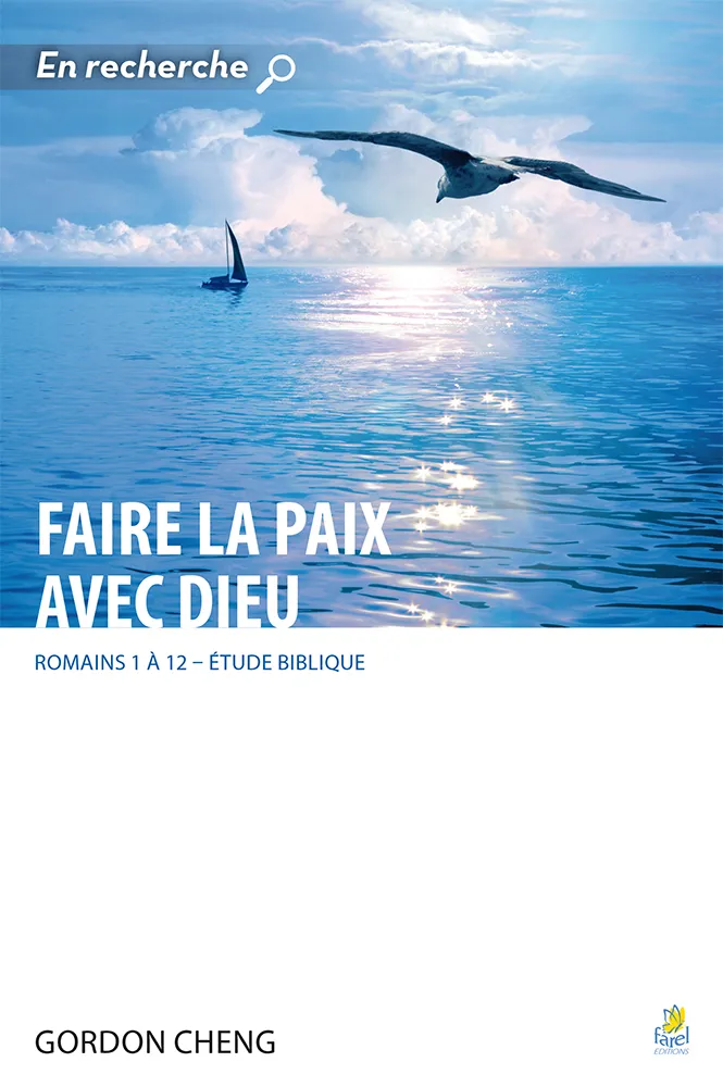 FAIRE LA PAIX AVEC DIEU - ROMAINS 1 A 12 ETUDE BIBLIQUE