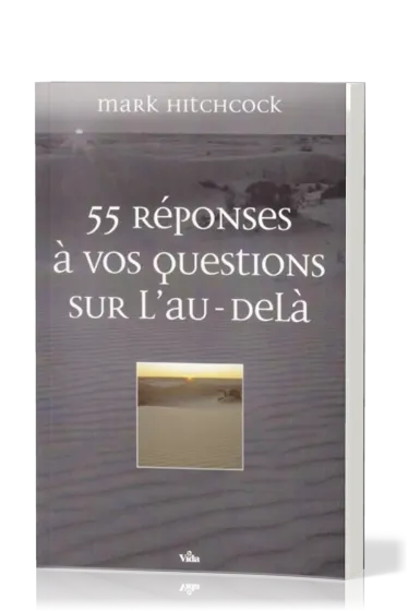 55 REPONSES A VOS QUESTIONS SUR L'AU-DELA