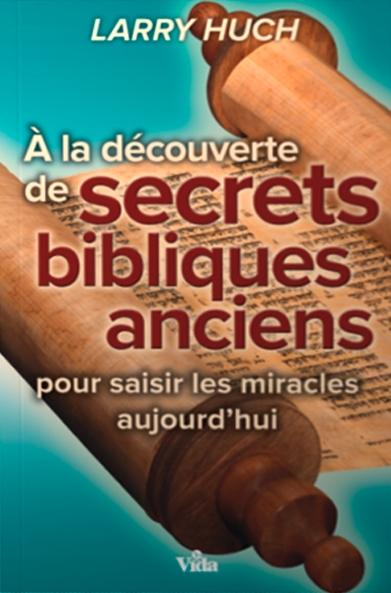 A LA DECOUVERTE DE SECRETS BIBLIQUES ANCIENS