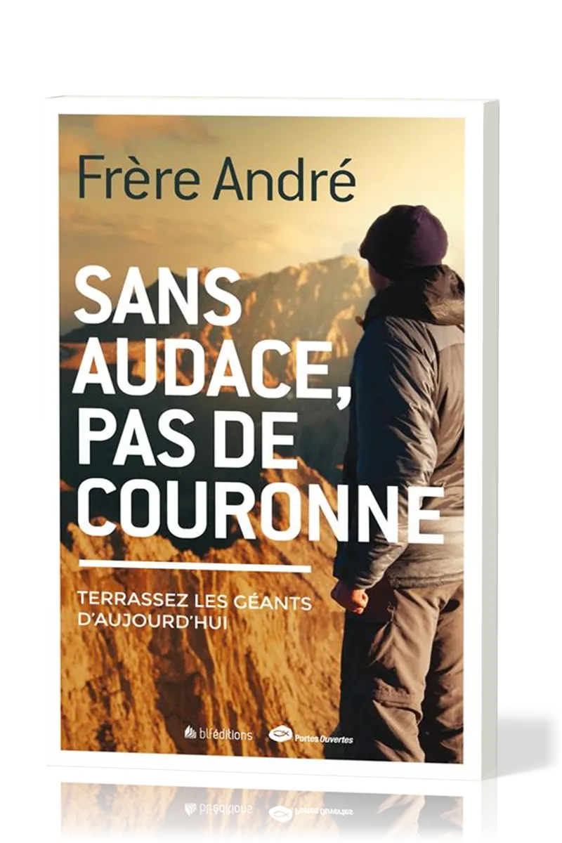 SANS AUDACE, PAS DE COURONNE - TERRASSEZ LES GEANTS D'AUJOURD'HUI