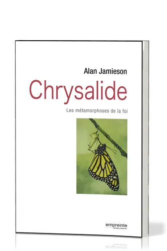 CHRYSALIDE - LES METAMORPHOSES DE LA FOI
