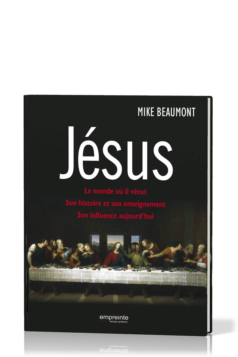 JESUS - LE MONDE OU IL VECUT, SON HISTOIRE ET SON ENSEIGNEMENT, SON INFLUENCE AUJOURD'HUI