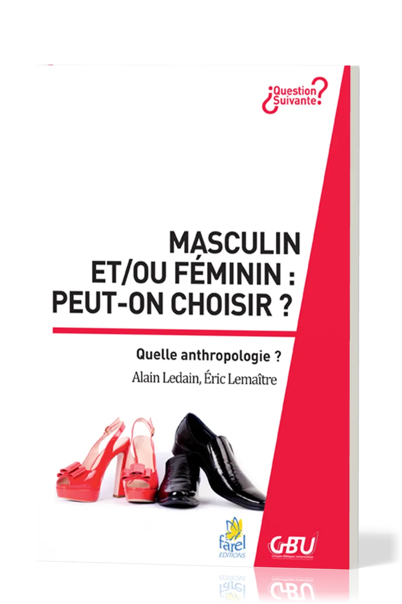 MASCULIN ET/OU FEMININ : PEUT-ON CHOISIR ? -  QUEL ANTHROPOLOGIE