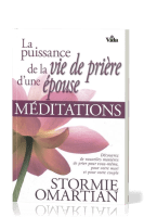 PUISSANCE DE LA VIE DE PRIERE D'UNE EPOUSE (LA) - MEDITATIONS - DECOUVREZ DE NOUVELLES MANIERES DE P