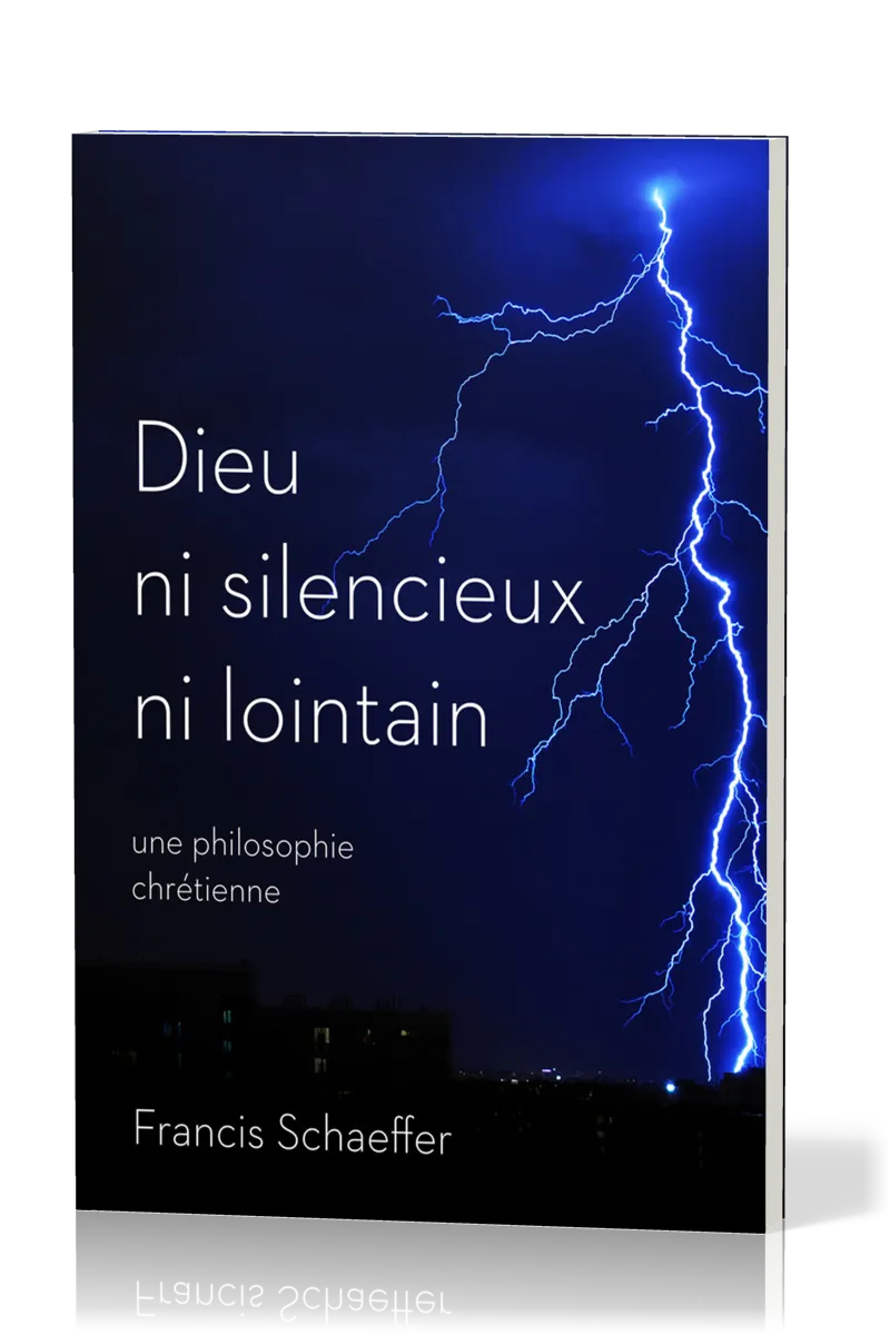 DIEU NI SILENCIEUX NI LOINTAIN - UNE PHILOSOPHIE CHRETIENNE