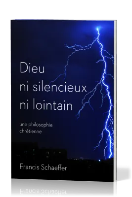 DIEU NI SILENCIEUX NI LOINTAIN - UNE PHILOSOPHIE CHRETIENNE