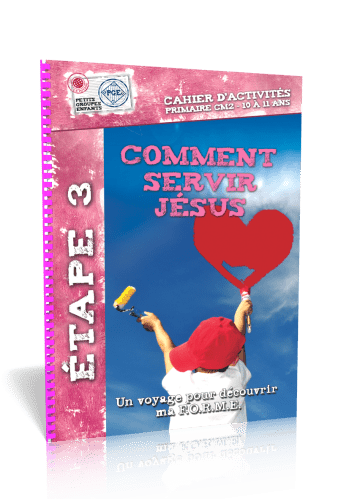 COMMENT SERVIR JESUS, CAHIER D'ACTIVITES - ETAPE 3 UN VOYAGE POUR DECOUVRIR MA F.O.R.M.E. PRIMAIRE C