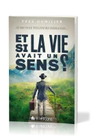 ET SI LA VIE AVAIT UN SENS ? - JE ME SUIS TOUJOURS DEMANDE