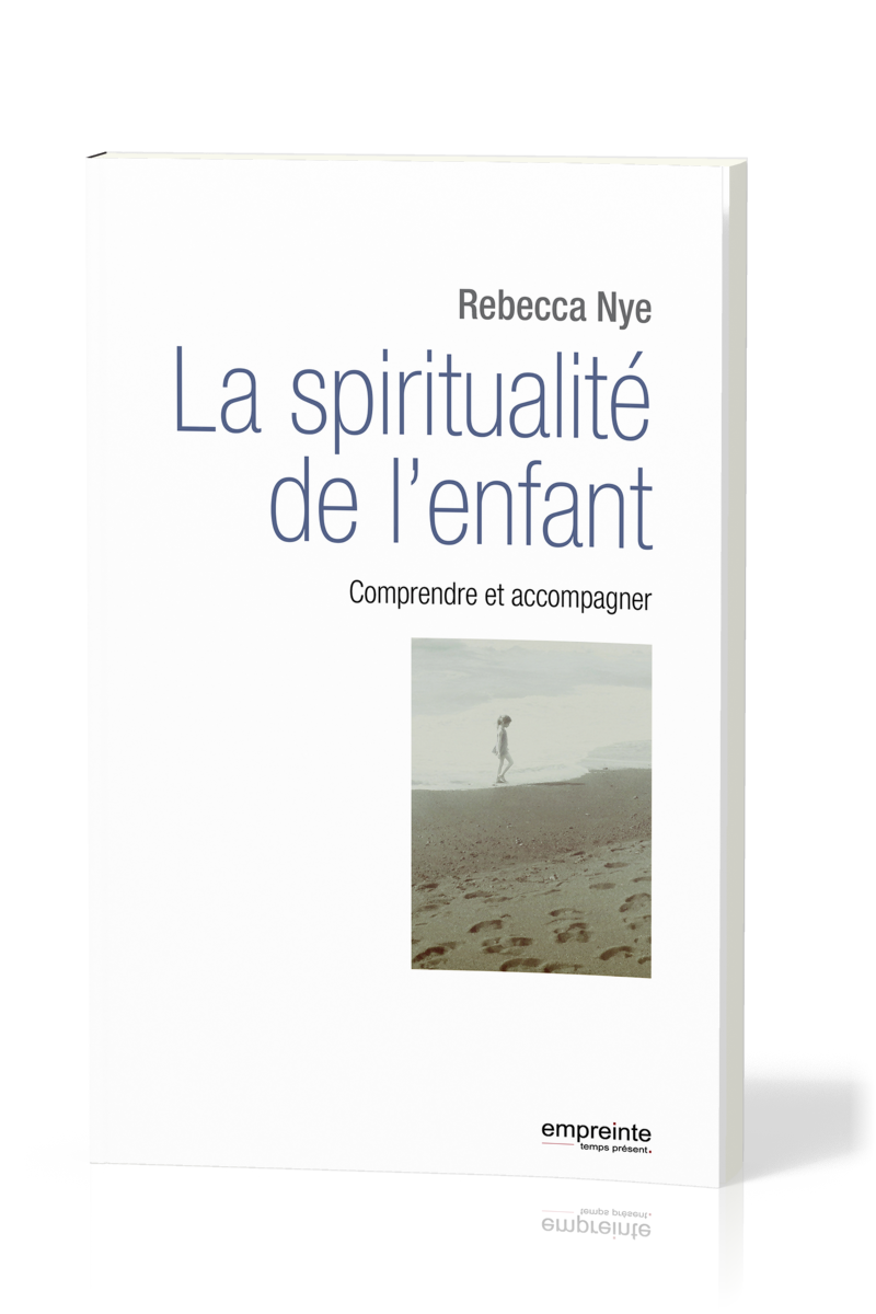 SPIRITUALITE DE L'ENFANT (LA) - COMPRENDRE ET ACCOMPAGNER