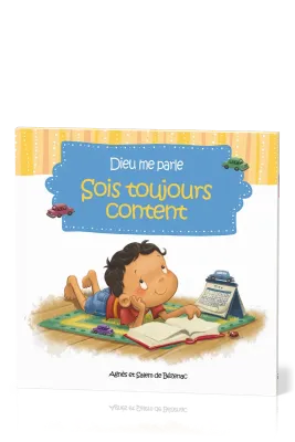 DIEU ME PARLE : SOIS TOUJOURS CONTENT