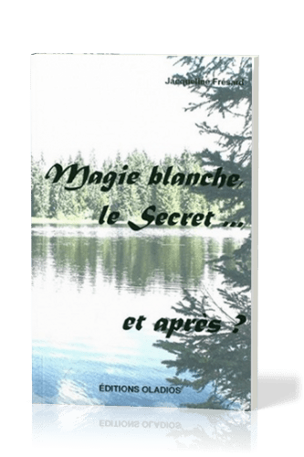 MAGIE BLANCHE, LE SECRET... ET APRES?