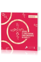 SCIENCE ET CHRISTIANISME - COMPLEMENTARITE OU CONFLIT