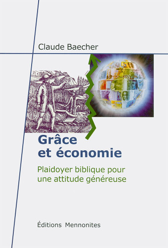 GRACE ET ECONOMIE - PLAYDOYER BIBLIQUE POUR UNE ATTITUDE GENEREUSE