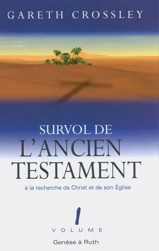 SURVOL DE L'ANCIEN TESTAMENT - VOL. 1 GENESE-RUTH