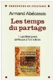 TEMPS DU PARTAGE (LES) - LES FETES JUIVES DE PESSAH A TICH'A BE'AD - TOME 1