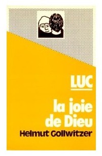 JOIE DE DIEU (LA) - COMMENTAIRE SUR LUC