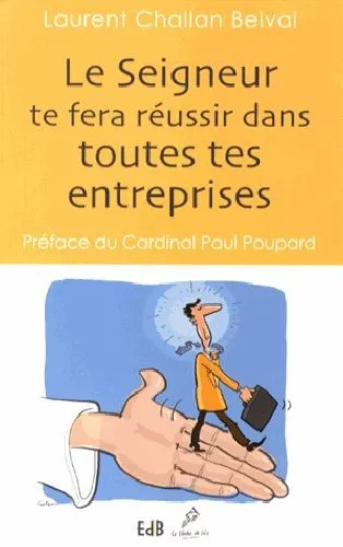 SEIGNEUR TE FERA REUSSIR DANS TOUTES TES ENTREPRISES (LE)