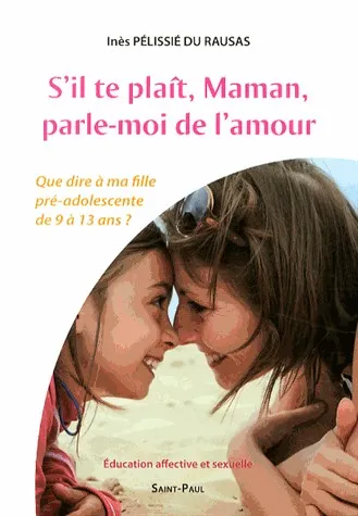 S'IL TE PLAIT MAMAN PARLE MOI D'AMOUR - QUE DIRE A MA FILLE PRE-ADO
