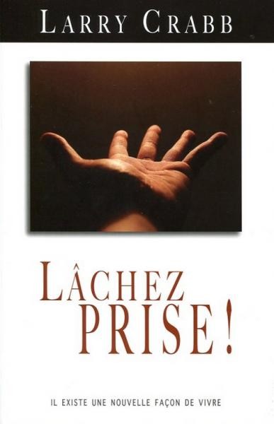 LACHEZ PRISE ! - IL EXISTE UNE NOUVELLE FACON DE VIVRE