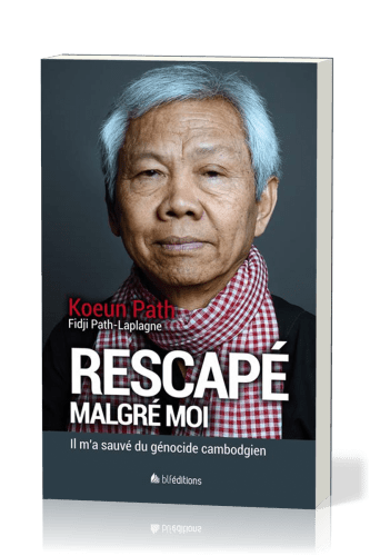 RESCAPE MALGRE MOI - IL M'A SAUVE DU GENOCIDE CAMBODGIEN