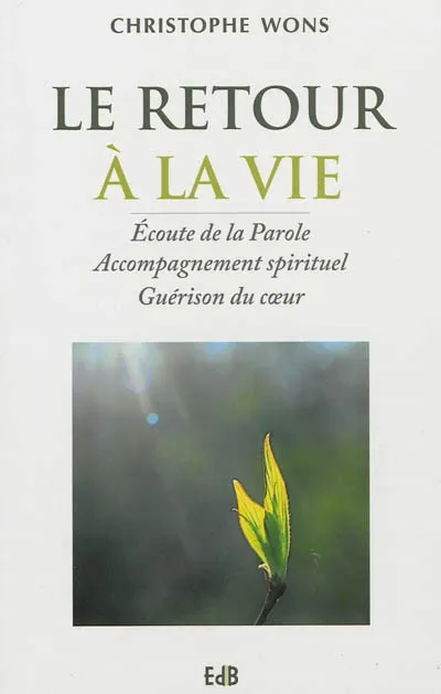 RETOUR A LA VIE - ECOUTE DE LA PAROLE - ACCOMPAGNEMENT SPIRITUEL
