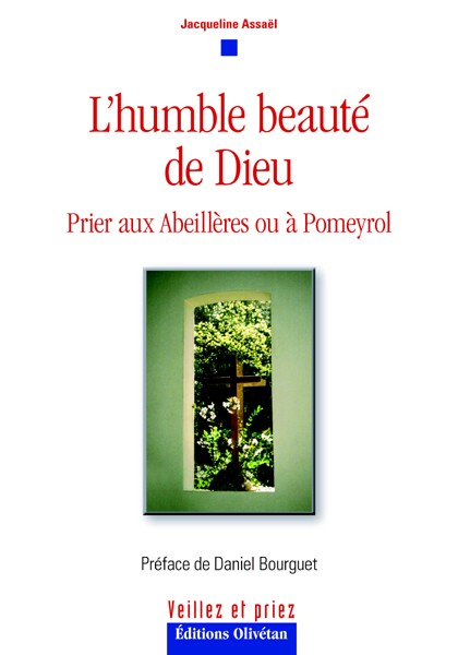 HUMBLE BEAUTE DE DIEU (L')- PRIER AUX ABEILERES OU A POMEYROL