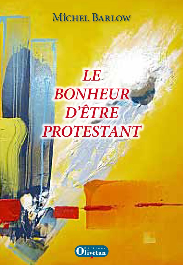 BONHEUR D'ETRE PROTESTANT (LE)